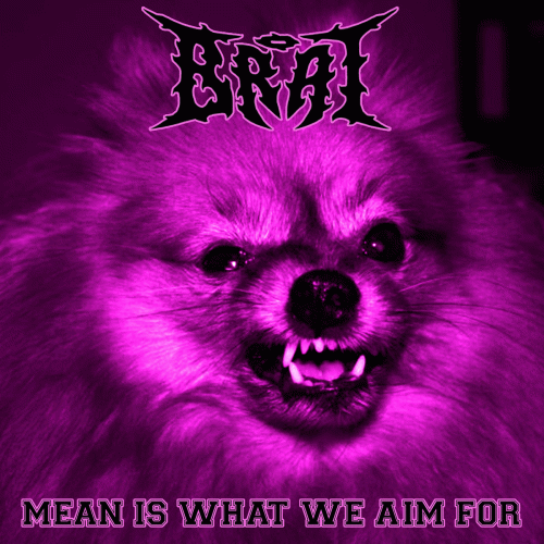 Brat (USA) : Mean Is What We Aim For